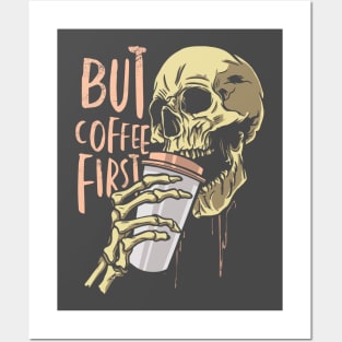 But Coffee First Skull Posters and Art